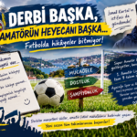 Derbi Başka, İsmail Kartal’ın İstifası Başka, Amatörün Heyecanı Başka!